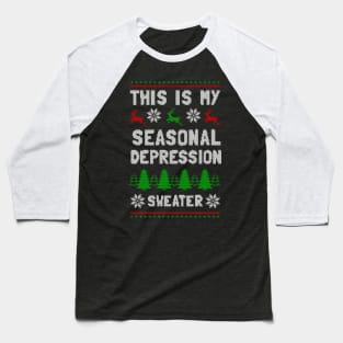 This Is My Seasonal Depression Sweater Baseball T-Shirt